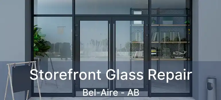  Storefront Glass Repair Bel-Aire - AB