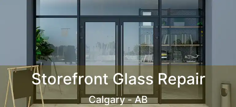  Storefront Glass Repair Calgary - AB