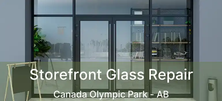 Storefront Glass Repair Canada Olympic Park - AB