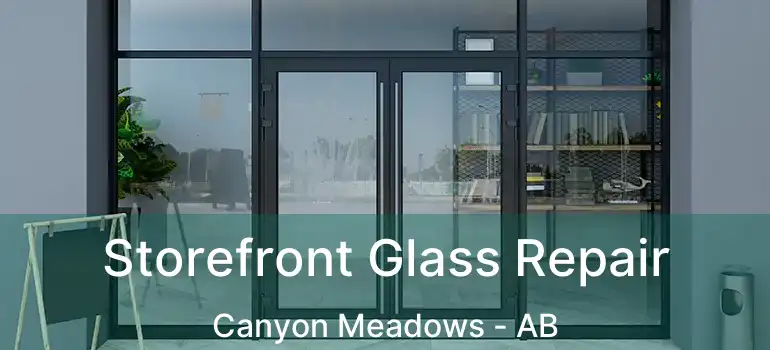 Storefront Glass Repair Canyon Meadows - AB