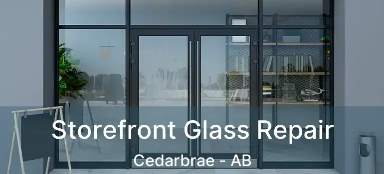  Storefront Glass Repair Cedarbrae - AB