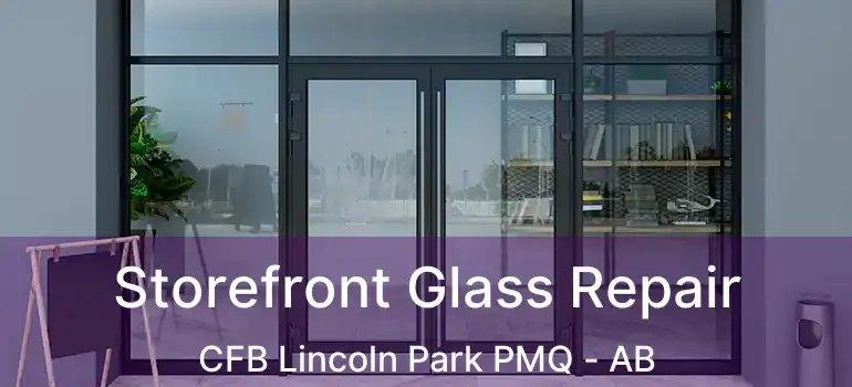  Storefront Glass Repair CFB Lincoln Park PMQ - AB