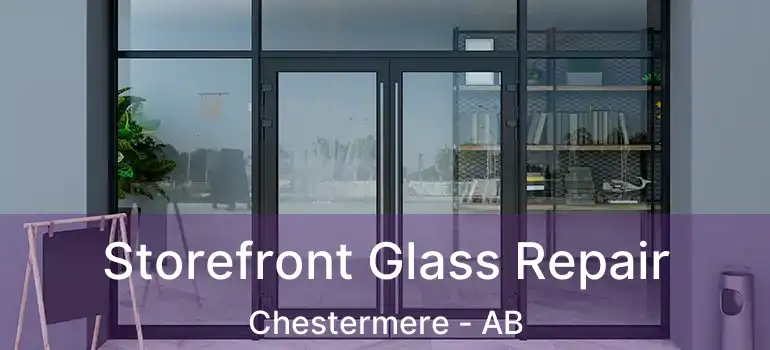  Storefront Glass Repair Chestermere - AB