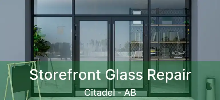  Storefront Glass Repair Citadel - AB