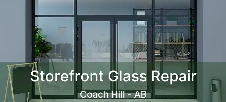  Storefront Glass Repair Coach Hill - AB