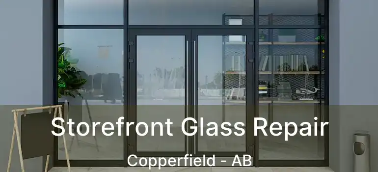  Storefront Glass Repair Copperfield - AB
