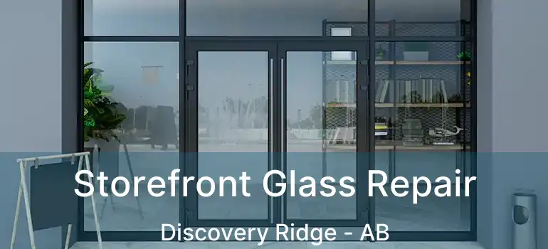  Storefront Glass Repair Discovery Ridge - AB