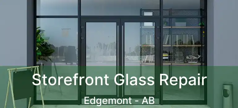  Storefront Glass Repair Edgemont - AB