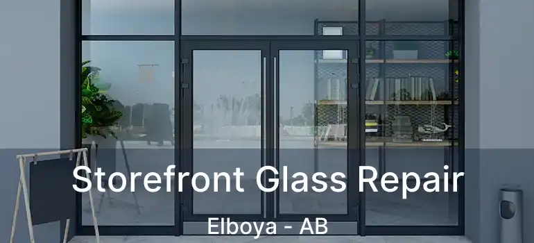  Storefront Glass Repair Elboya - AB