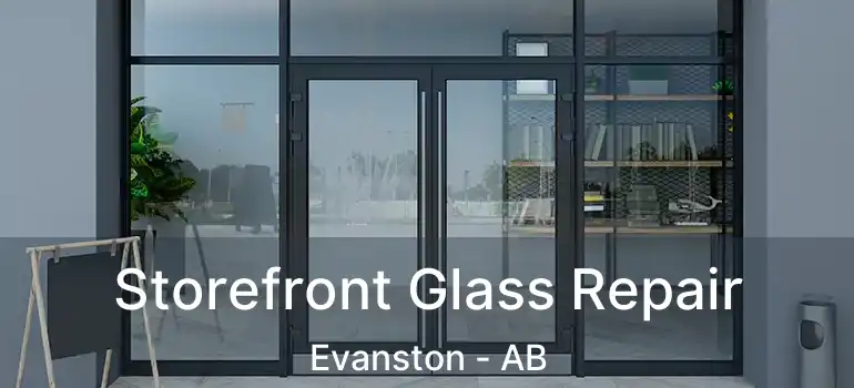  Storefront Glass Repair Evanston - AB