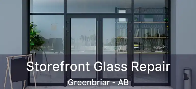  Storefront Glass Repair Greenbriar - AB