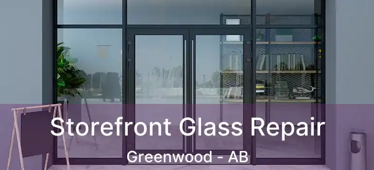  Storefront Glass Repair Greenwood - AB