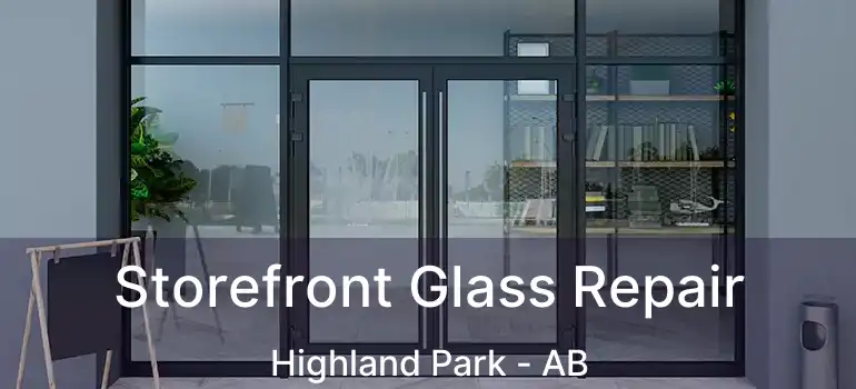  Storefront Glass Repair Highland Park - AB