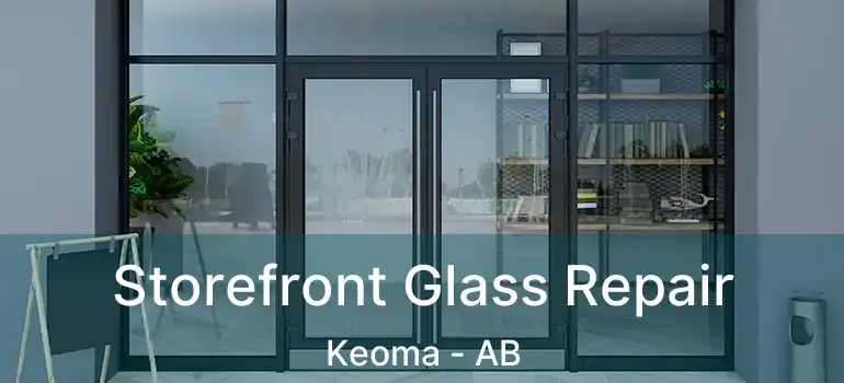  Storefront Glass Repair Keoma - AB