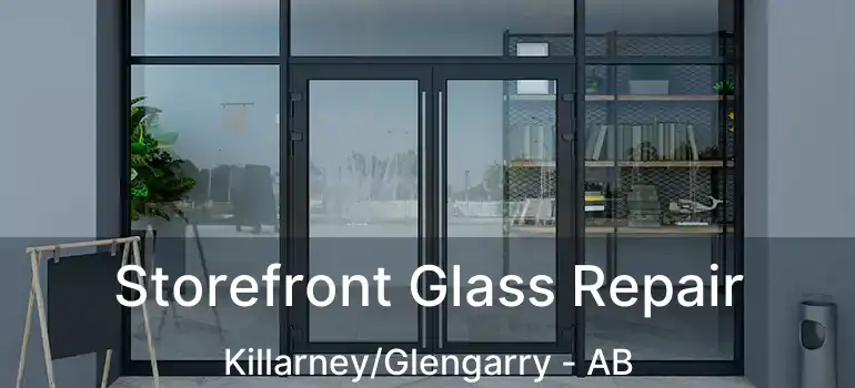  Storefront Glass Repair Killarney/Glengarry - AB