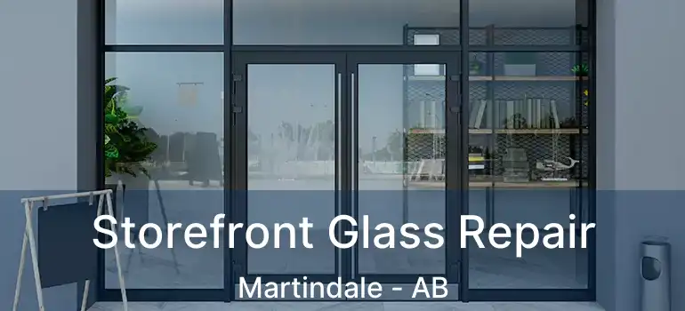  Storefront Glass Repair Martindale - AB