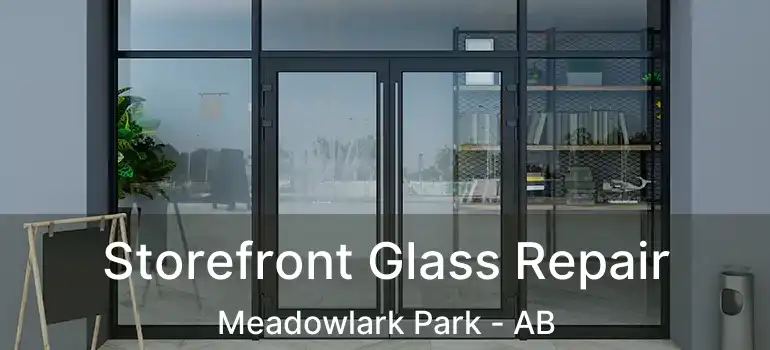 Storefront Glass Repair Meadowlark Park - AB