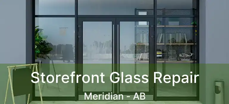  Storefront Glass Repair Meridian - AB