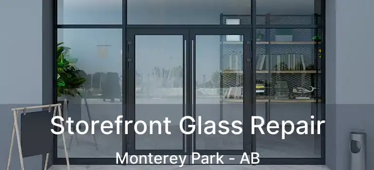  Storefront Glass Repair Monterey Park - AB