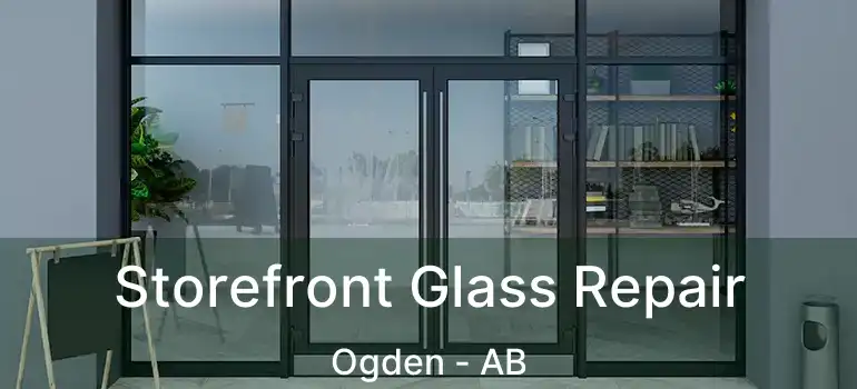  Storefront Glass Repair Ogden - AB