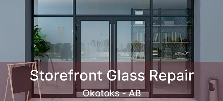  Storefront Glass Repair Okotoks - AB