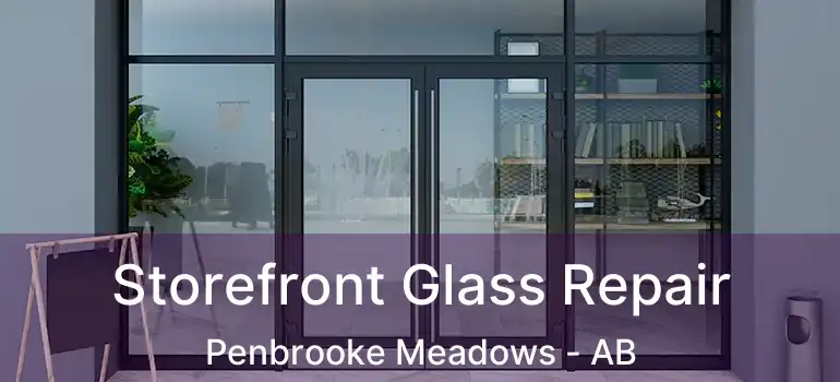  Storefront Glass Repair Penbrooke Meadows - AB