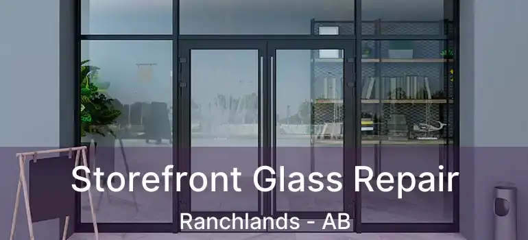  Storefront Glass Repair Ranchlands - AB