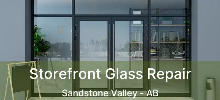  Storefront Glass Repair Sandstone Valley - AB