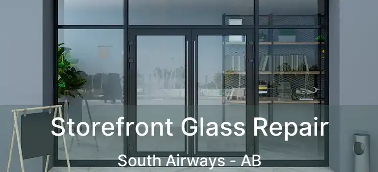  Storefront Glass Repair South Airways - AB