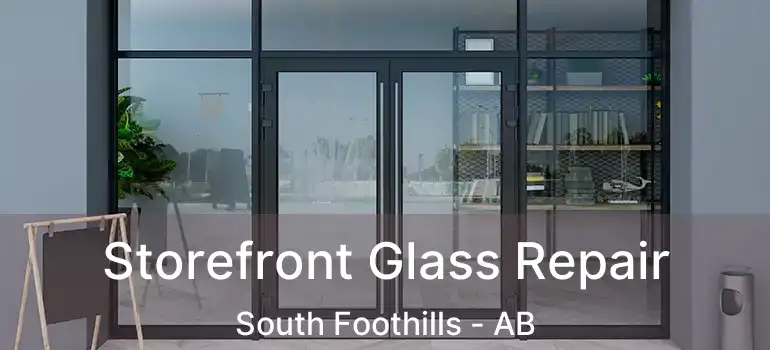  Storefront Glass Repair South Foothills - AB