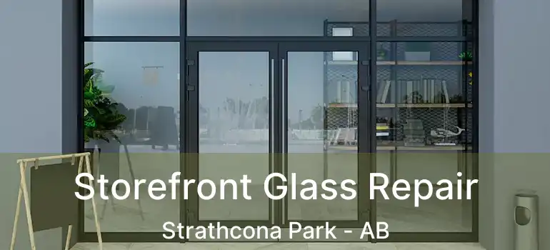  Storefront Glass Repair Strathcona Park - AB