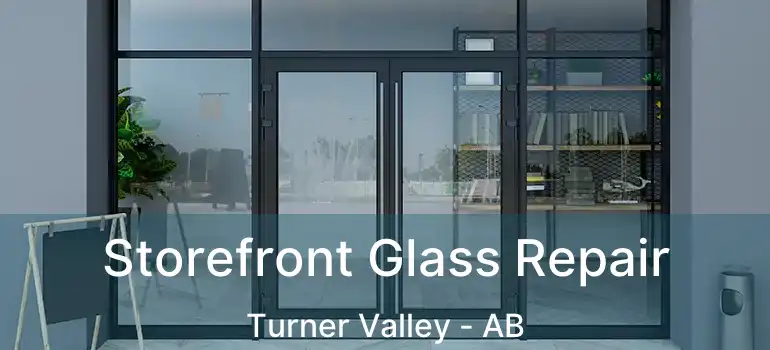  Storefront Glass Repair Turner Valley - AB