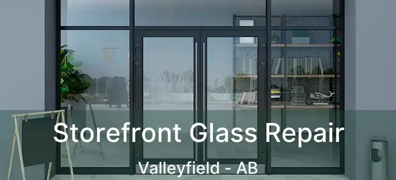  Storefront Glass Repair Valleyfield - AB