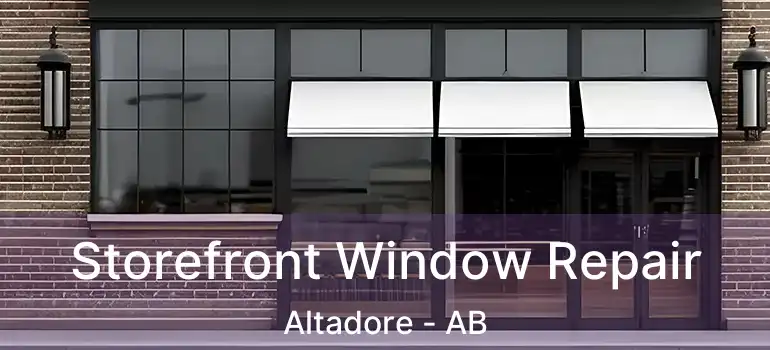  Storefront Window Repair Altadore - AB