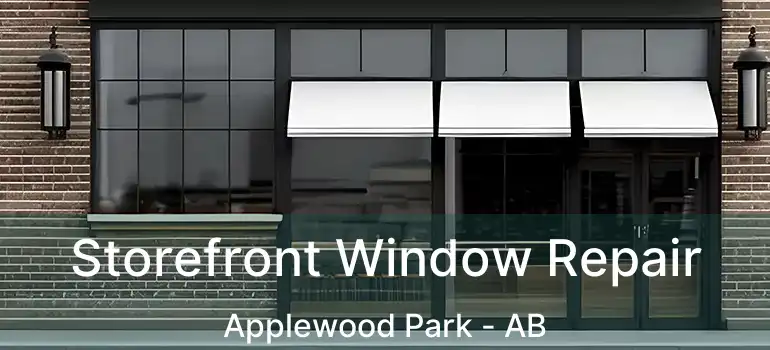  Storefront Window Repair Applewood Park - AB