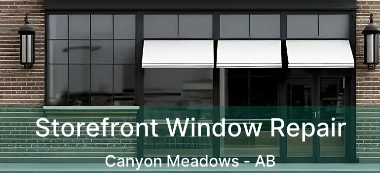  Storefront Window Repair Canyon Meadows - AB