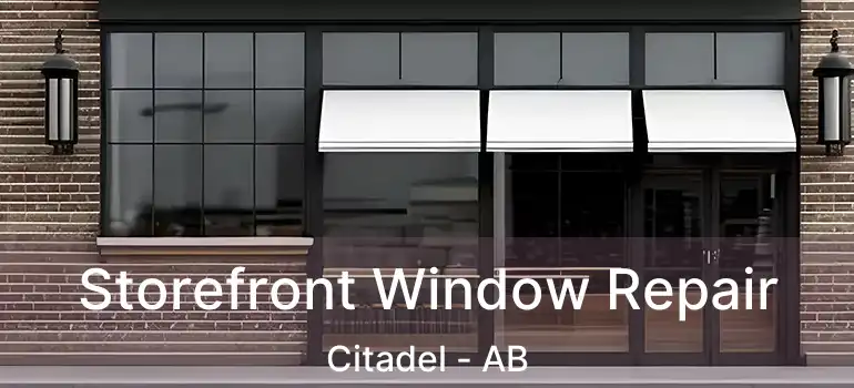  Storefront Window Repair Citadel - AB