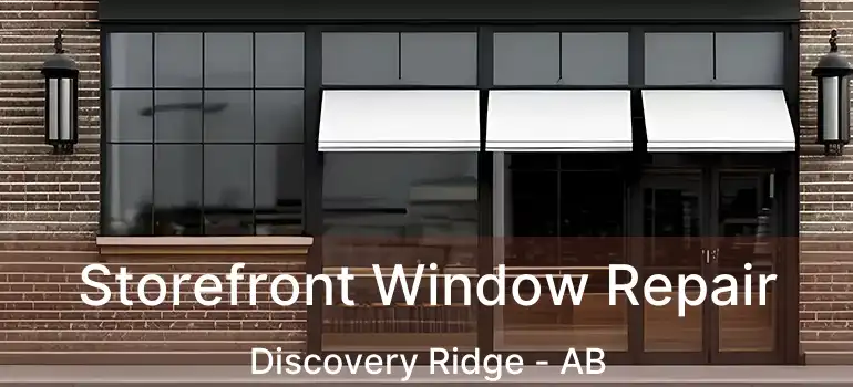  Storefront Window Repair Discovery Ridge - AB