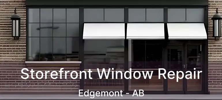  Storefront Window Repair Edgemont - AB