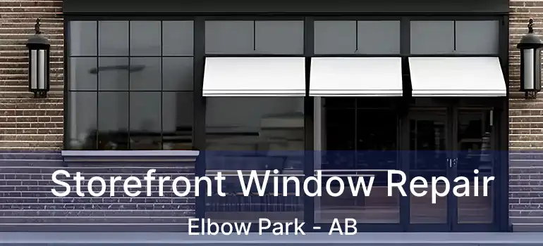 Storefront Window Repair Elbow Park - AB