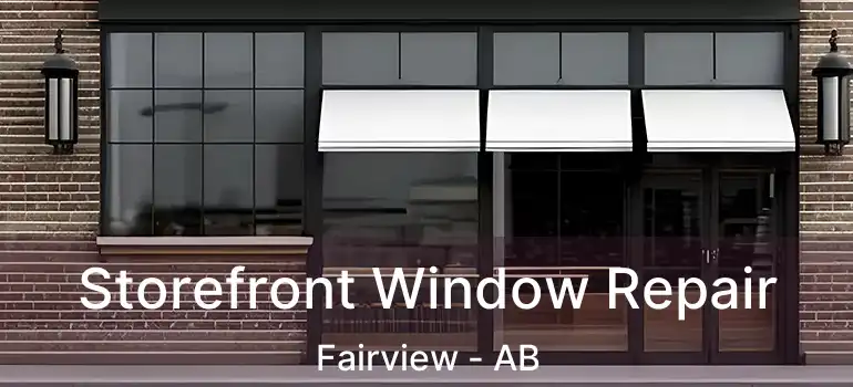  Storefront Window Repair Fairview - AB