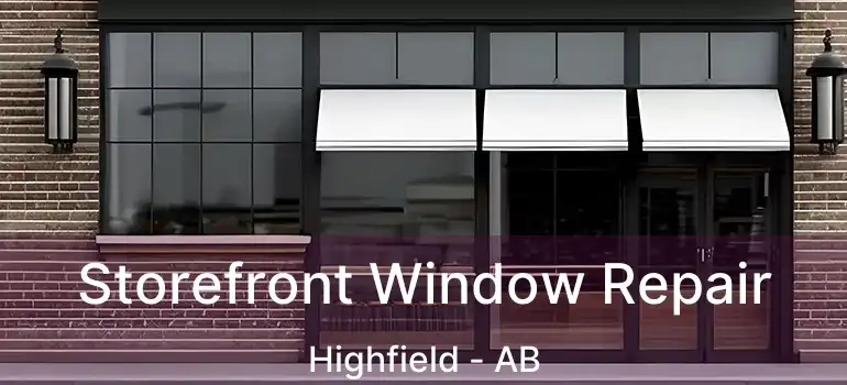  Storefront Window Repair Highfield - AB