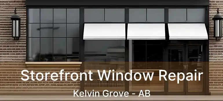  Storefront Window Repair Kelvin Grove - AB