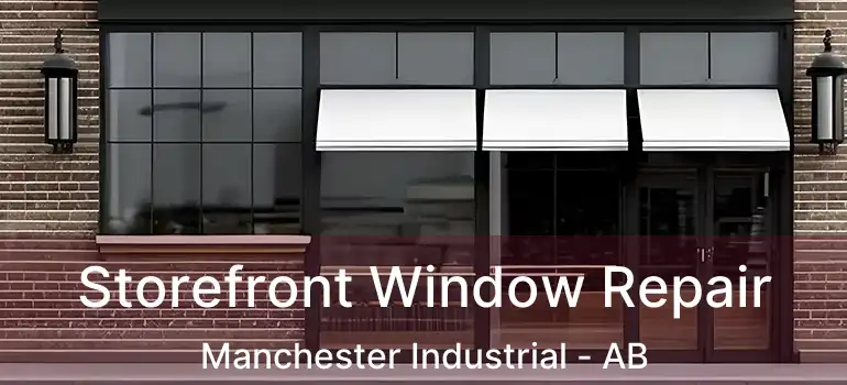  Storefront Window Repair Manchester Industrial - AB