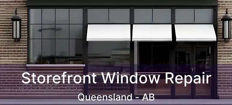  Storefront Window Repair Queensland - AB