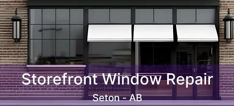  Storefront Window Repair Seton - AB