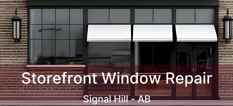  Storefront Window Repair Signal Hill - AB