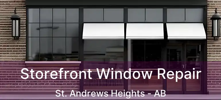  Storefront Window Repair St. Andrews Heights - AB