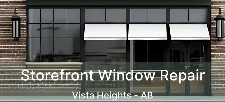  Storefront Window Repair Vista Heights - AB