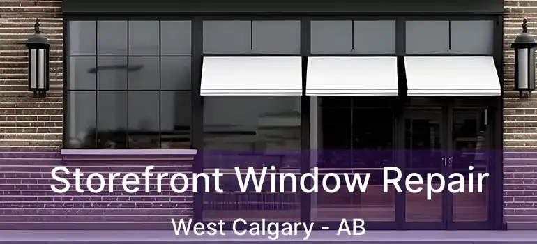  Storefront Window Repair West Calgary - AB